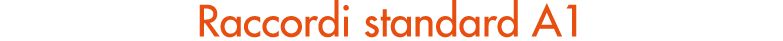 Raccordi standard A1