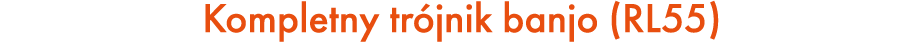 Kompletny tr jnik banjo (RL55)