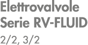 Elettrovalvole Serie RV FLUID 2/2, 3/2