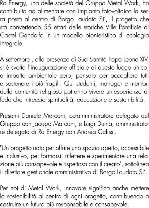 Ra Energy, una delle societ del Gruppo Metal Work, ha contribuito ad alimentare con impianto fotovoltaico la serra p...